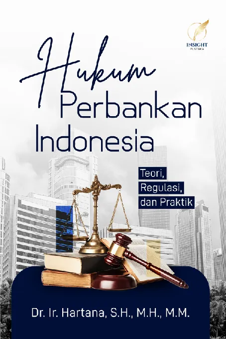 HUKUM PERBANKAN INDONESIA Teori, Regulasi, dan Praktik