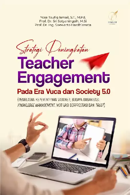 Strategi Peningkatan Teacher Engagement Pada Era Vuca dan Society 5.0 (PENGUATAN KEPEMIMPINAN VISIONER, BUDAYA ORGANISASI, KNOWLEDGE MANAGEMENT, MOTIVASI BERPRESTASI DAN TRUST)