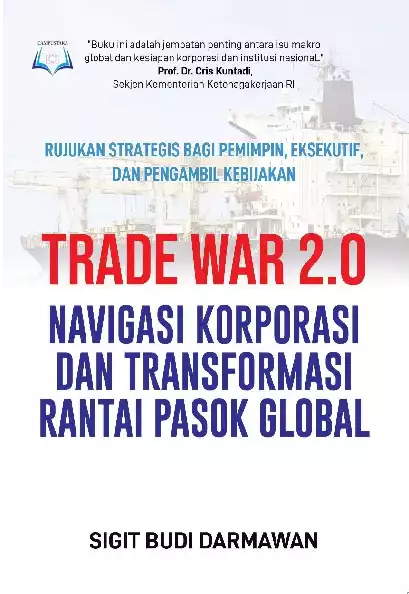 Trade War 2.0 Navigasi Korporasi dan Transformasi Rantai Pasok Global
