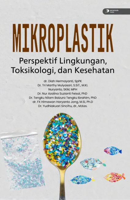 Mikroplastik Perspektif Lingkungan, Toksikologi, dan Kesehatan