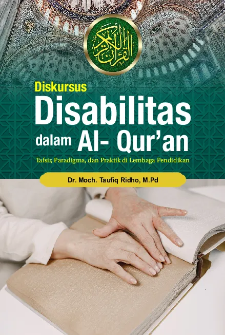 DISKURSUS DISABILITAS DALAM AL-QUR'AN: Tafsir, Paradigma, dan Praktik di Lembaga Pendidikan