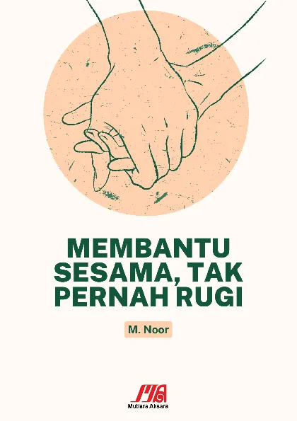 Membantu Sesama, Tak Pernah Rugi