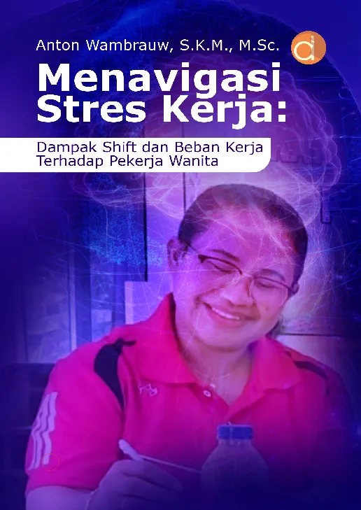 Menavigasi Stres Kerja: Dampak Shift dan Beban Kerja Terhadap Pekerja Wanita