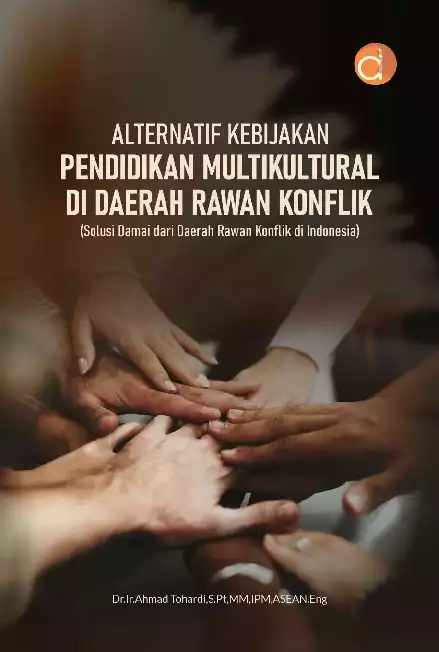 Alternatif Kebijakan Pendidikan Multikultural di Daerah Rawan Konflik (Solusi Damai dari Daerah Rawan Konflik di Indonesia)