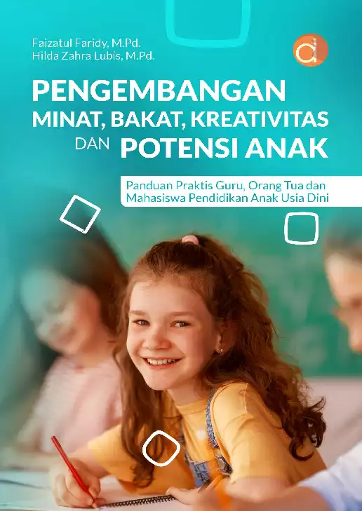 Pengembangan Minat, Bakat, Kreativitas dan Potensi Anak Panduan Praktis Guru, Orang Tua dan Mahasiswa Pendidikan Anak Usia Dini