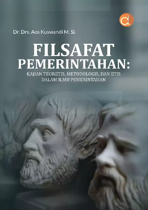 Filsafat Pemerintahan: Kajian Teoretis, Metodologis, dan Etis dalam Ilmu Pemerintahan