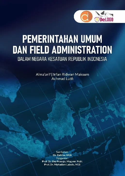 Pemerintahan Umum dan Field Administration dalam Negara Kesatuan Republik Indonesia