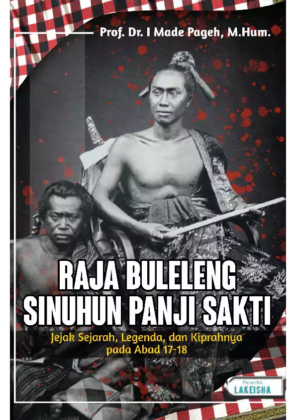 RAJA BULELENG SINUHUN PANJI SAKTI JEJAK SEJARAH, LEGENDA, DAN KIPRAHNYA PADA ABAD 17-18