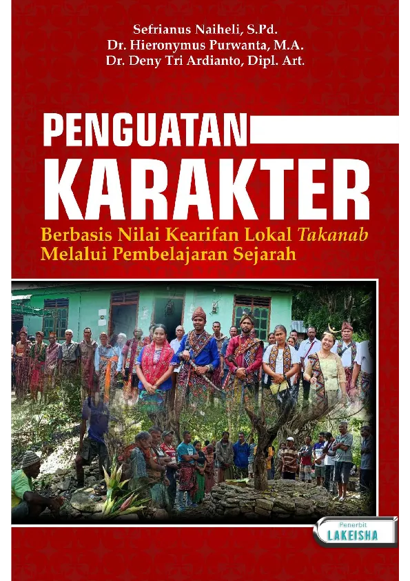PENGUATAN KARAKTER Berbasis Nilai Kearifan Lokal Takanab Melalui Pembelajaran Sejarah
