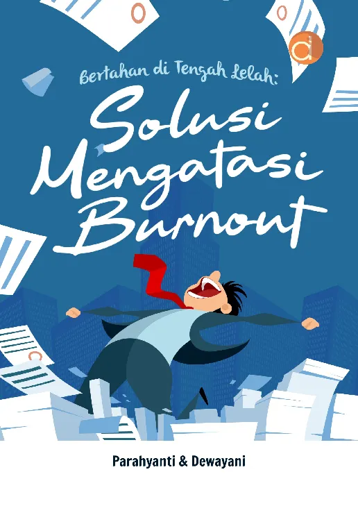 Bertahan di Tengah Lelah: Solusi Mengatasi Burnout