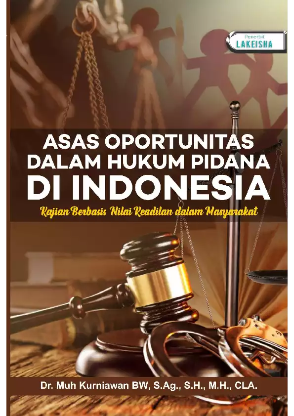 ASAS OPORTUNITAS DALAM HUKUM PIDANA DI INDONESIA Kajian Berbasis Nilai Keadilan dalam Masyarakat