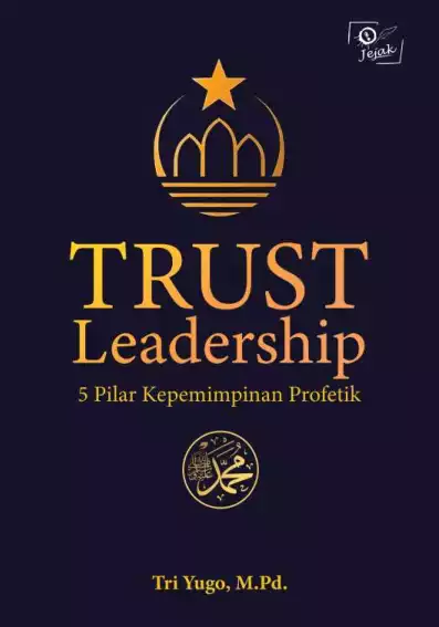 Trust Leadership : 5 Pilar Kepemimpinan Profetik