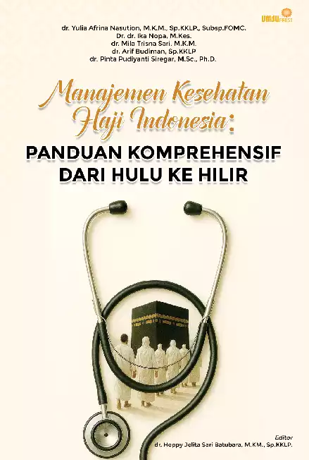 Manajemen Kesehatan Haji Indonesia: Panduan Komprehensif Dari Hulu KeHilir