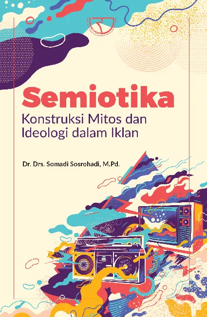 Semiotika: Konstruksi Mitos dan Ideologi dalam Iklan