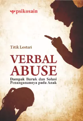 Verbal Abuse; Dampak Buruk dan Solusi Penanganannya pada Anak