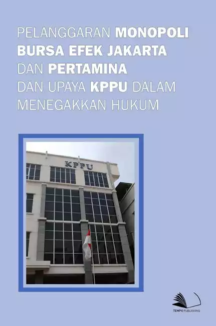 Pelanggaran Monopoli Bursa Efek Jakarta dan Pertamina dan Upaya KPPU Dalam Menegakkan Hukum