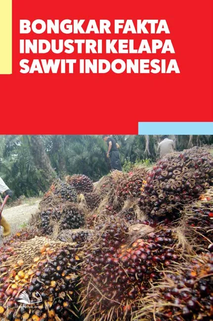 Bongkar Fakta Industri Kelapa Sawit Indonesia