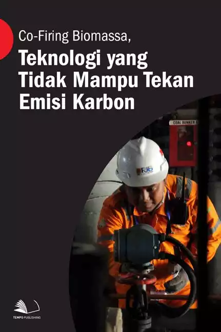 Co-Firing Biomassa, Teknologi yang Tidak Mampu Tekan Emisi Karbon