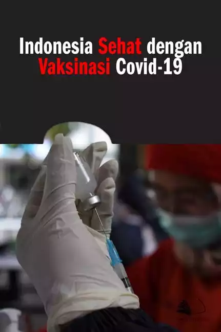 Indonesia Sehat dengan Vaksinasi Covid-19