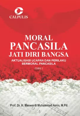 Moral Pancasila Jati Diri Bangsa; Aktualisasi Ucapan Dan Perilaku Bermoral Pancasila Edisi 2