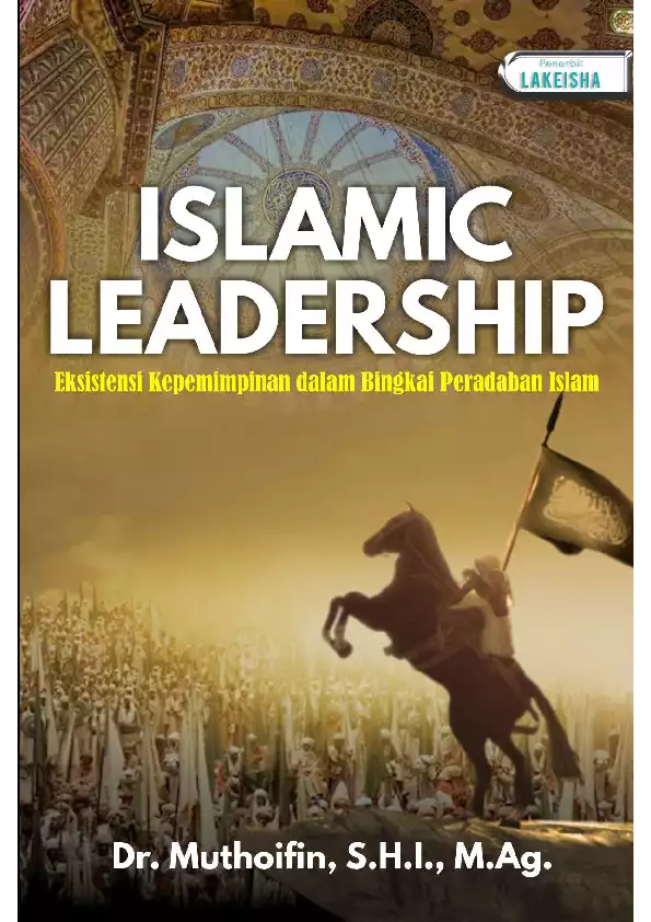 ISLAMIC LEADERSHIP Eksistensi Kepemimpinan dalam Bingkai Peradaban Islam