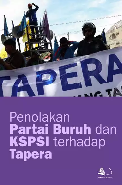Penolakan Partai Buruh dan KSPSI Terhadap Tapera