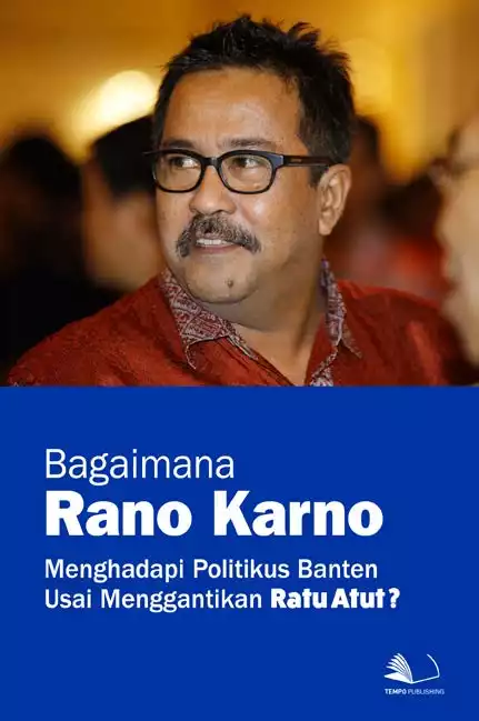 Bagaimana Rano Karno Menghadapi Politikus Banten usai Menggantikan Ratu Atut?