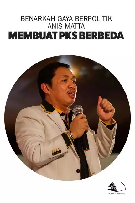 Benarkah Gaya Berpolitik Anis Matta Membuat PKS Berbeda
