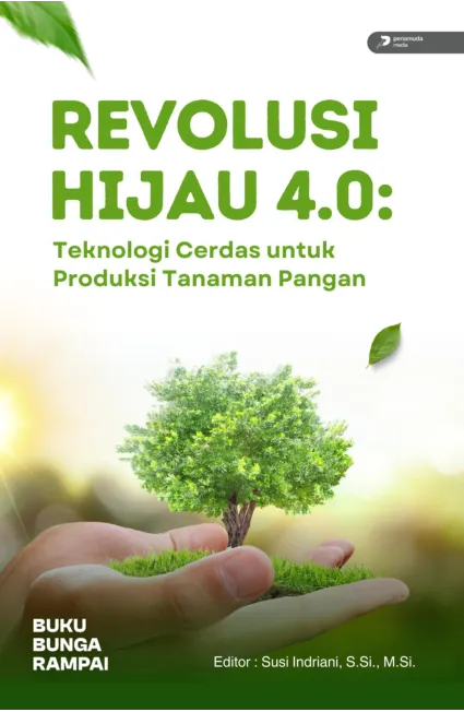 Revolusi Hijau 4.0: Teknologi Cerdas untuk Produksi Tanaman Pangan