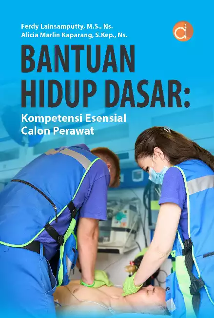 Bantuan Hidup Dasar: Kompetensi Esensial Calon Perawat