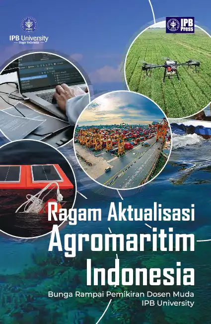 Ragam Aktualisasi Agromaritim Indonesia, Bunga Rampai Pemikiran Dosen Muda IPB University