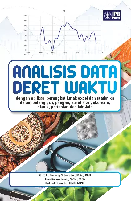 Analisis Data Deret Waktu : dengan Aplikasi Perangkat Lunak Excel dan Statistika dalam Bidang Gizi, Pangan, Kesehatan, Ekonomi, Bisnis, Pertanian dan Lain-Lain