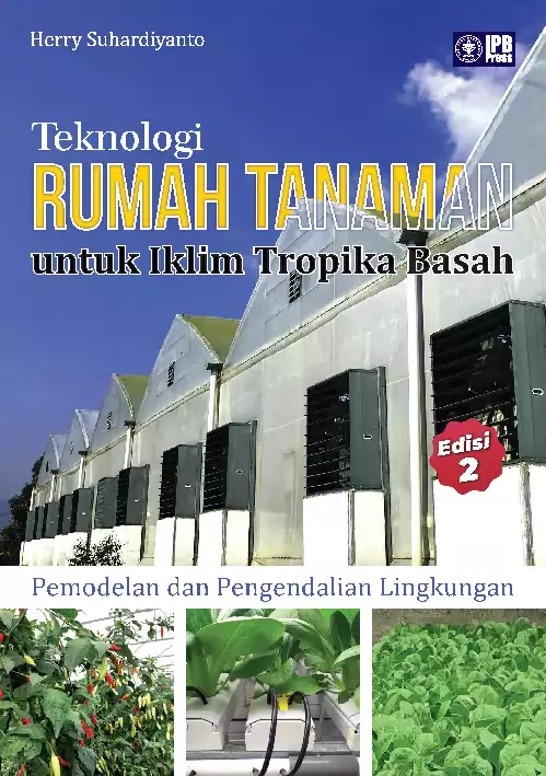 Teknologi Rumah Tanaman untuk Iklim Tropika Basah Pemodelan dan Pengendalian Lingkungan Edisi Kedua