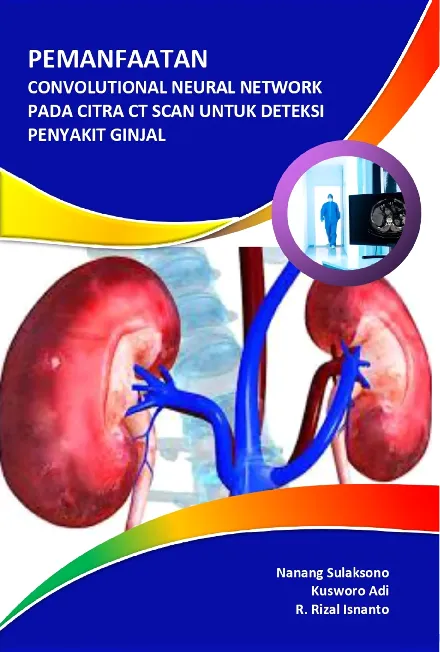 Pemanfaatan convolutional neural network pada citra CT scan untuk deteksi penyakit ginjal