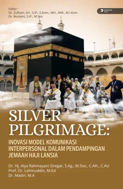 Silver Pilgrimage Inovasi Model Komunikasi Interpersonal dalam Pendampingan Jemaah Haji Lansia