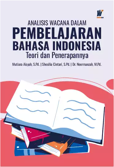 ANALISIS WACANA DALAM PEMBELAJARAN BAHASA INDONESIA Teori dan Penerapannya