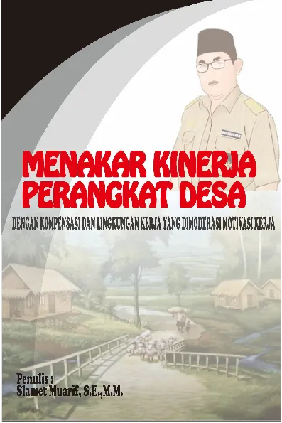 Menakar Kinerja Perangkat Desa dengan Kompensasi dan Lingkungan Kerja yang dimoderasi Motivasi Kerja
