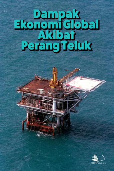 Dampak Ekonomi Global Akibat Perang Teluk