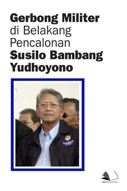 Gerbong Militer di Belakang Pencalonan Susilo Bambang Yudhoyono