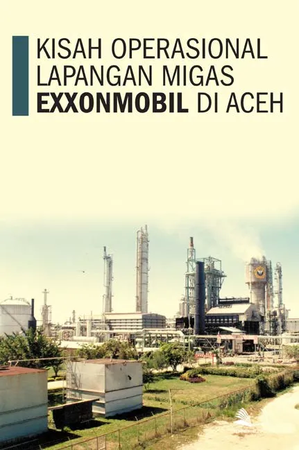 Kisah Operasional Lapangan Migas ExxonMobil di Aceh