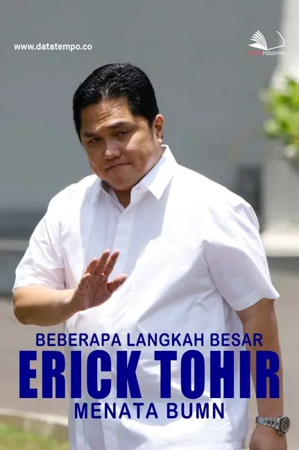 Beberapa Langkah Besar Erick Thohir Menata BUMN