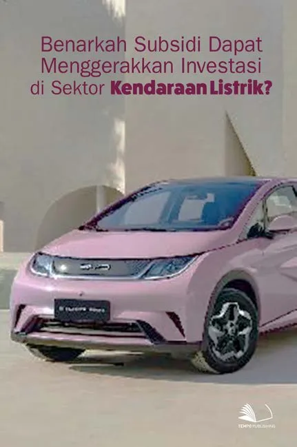 Benarkah Subsidi Dapat Menggerakkan Investasi di Sektor Kendaraan Listrik?