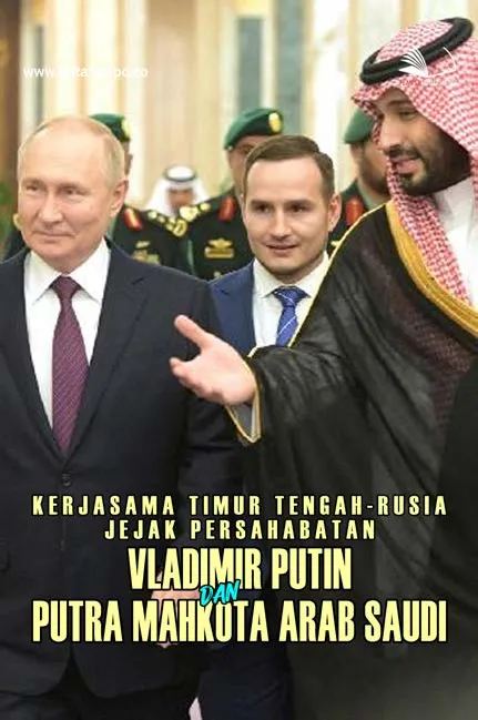 Kerjasama Timur Tengah-Rusia : Jejak Persahabatan Vladimir Putin dan Putra Mahkota Arab Saudi
