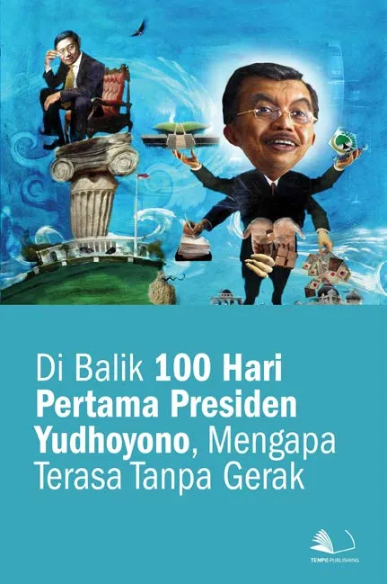 Di Balik 100 Hari Pertama Presiden Yudhoyono, Mengapa Terasa Tanpa Gerak