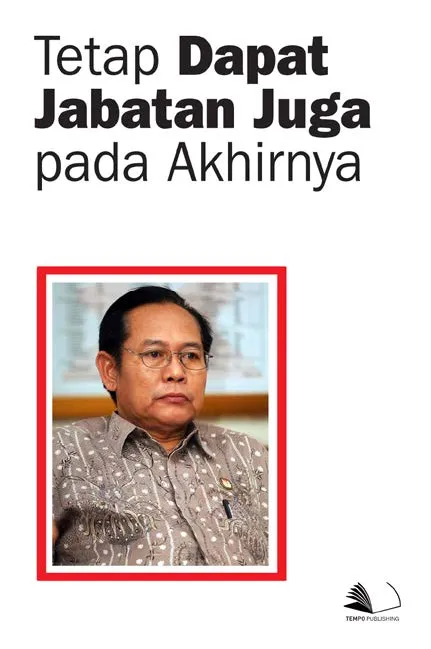 Tetap Dapat Jabatan Juga Pada Akhirnya