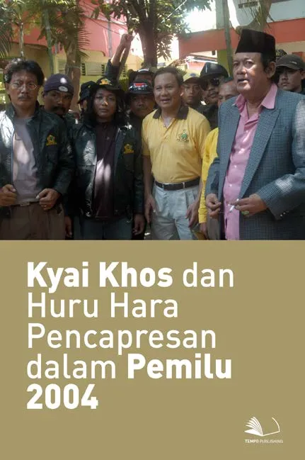 Kyai Khos dan Huru Hara Pencapresan Dalam Pemilu 2004