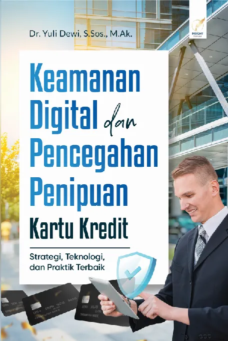 KEAMANAN DIGITAL DAN PENCEGAHAN PENIPUAN KARTU KREDIT Strategi, Teknologi, dan Praktik Terbaik