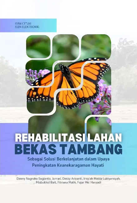 Rehabilitasi lahan bekas tambang : sebagai solusi berkelanjutan dalam peningkatan keanekaragaman hayati