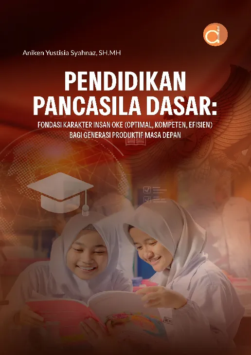 Pendidikan Pancasila Dasar: Fondasi Karakter Insan OKE (Optimal, Kompeten, Efisien) bagi Generasi Produktif Masa Depan