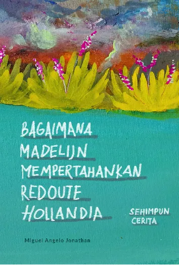 Bagaimana Madelijn Mempertahankan Redoute Hollandia